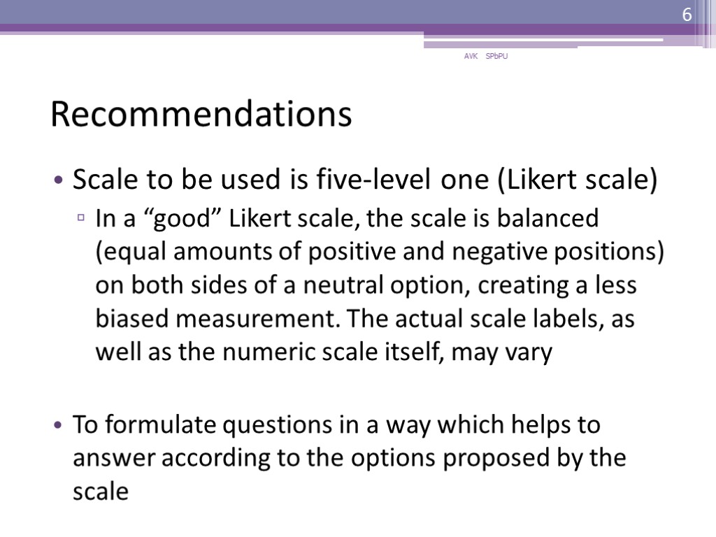 Recommendations Scale to be used is five-level one (Likert scale) In a “good” Likert